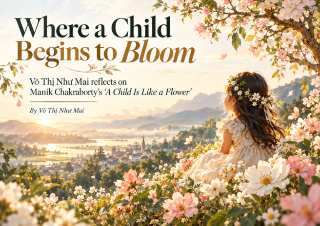 Krafty Page ChronicleS feature cover for Võ Thị Như Mai’s reflection on Manik Chakraborty’s A Child Is Like a Flower